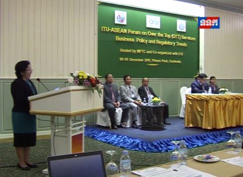 H.E Kan Channmeta, Secretary of State of the Ministry of Posts and Telecommunications Presided over the ITU-ASEAN Forum on Over the Top (OTT) Services, Business Policy and Regulatory Trends Hosted by MPTC and Co-organized with ITU on December 08-09, 2015.